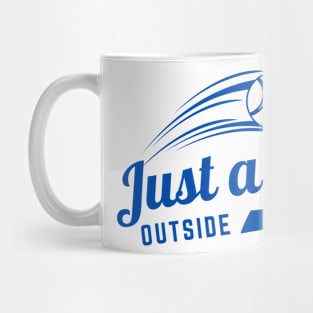 Just A Bit Outside Mug